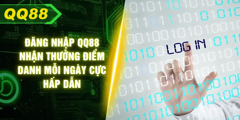 Đăng Nhập QQ88 - Nhận Thưởng Điểm Danh Mỗi Ngày Cực Hấp Dẫn