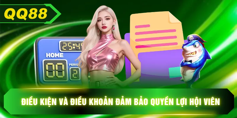 Điều kiện và điều khoản đảm bảo quyền lợi hội viên