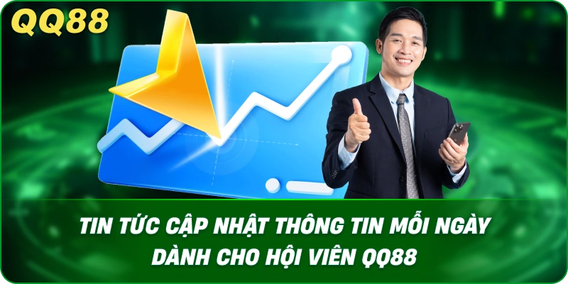 Tin tức cập nhật thông tin mỗi ngày dành cho hội viên QQ88