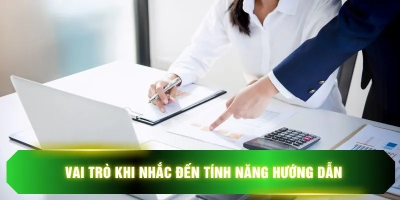 Vai trò khi nhắc đến tính năng hướng dẫn